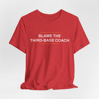 Thumbnail for Blame The Third-Base Coach — Baseball T-Shirt