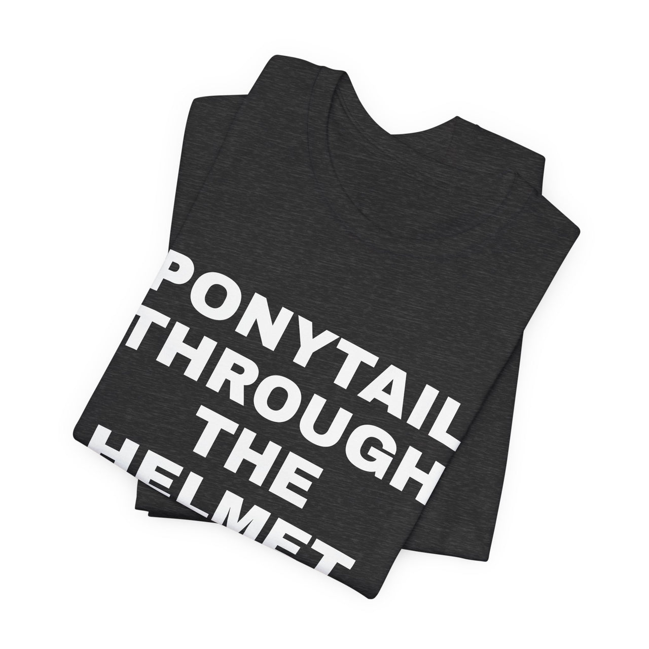 Ponytail Through The Helmet, Heart On My Sleeve — Softball T-Shirt