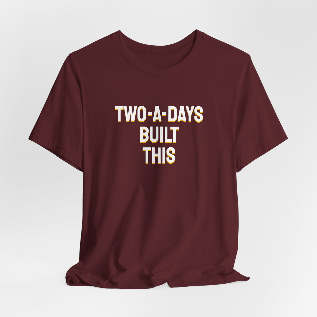 Two-A-Days Built This — Football T-Shirt
