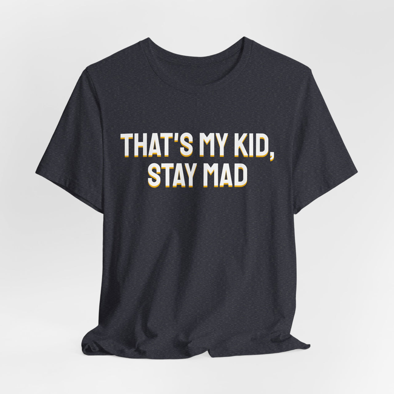 That's My Kid, Stay Mad — Basketball T-Shirt