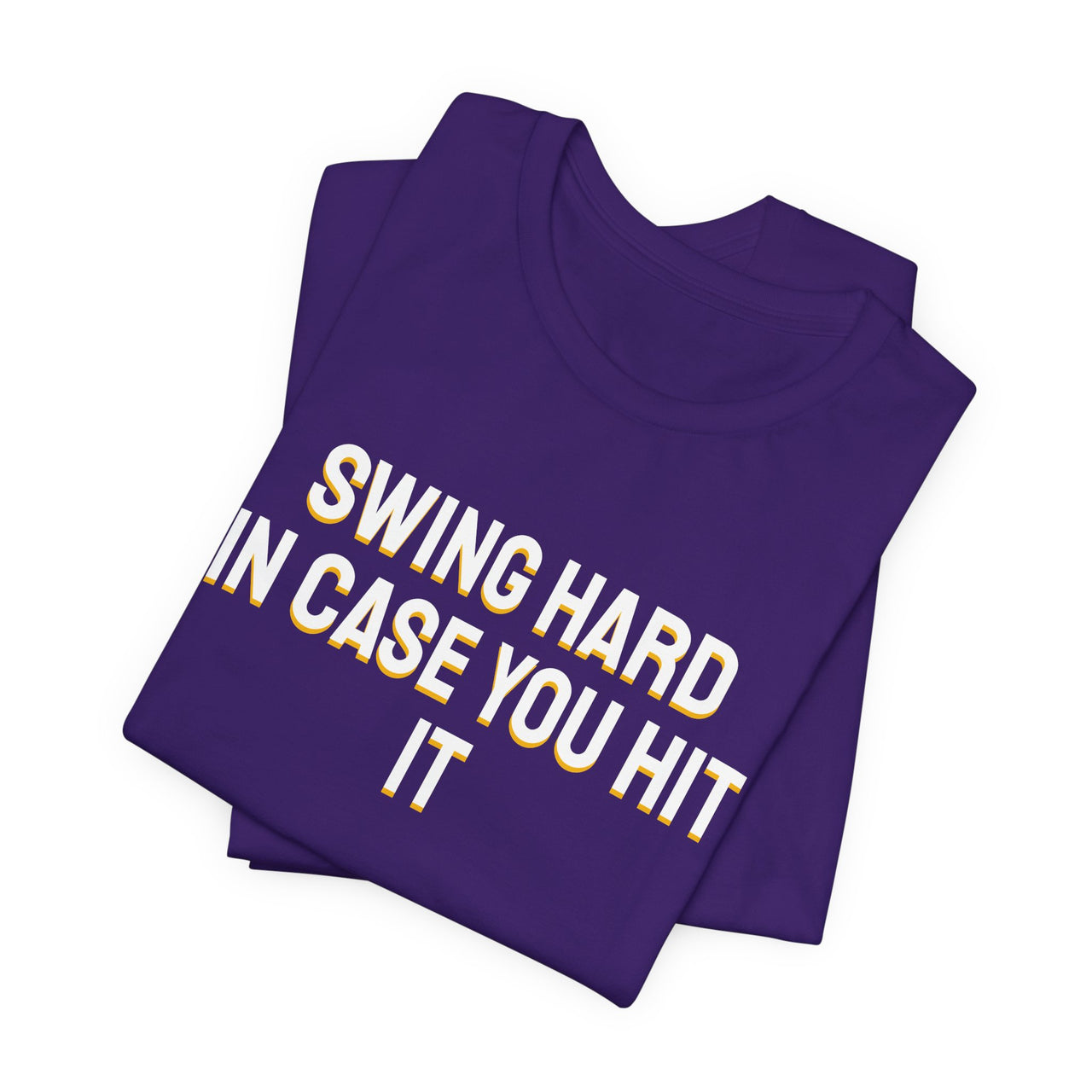Swing Hard In Case You Hit It — Softball T-Shirt
