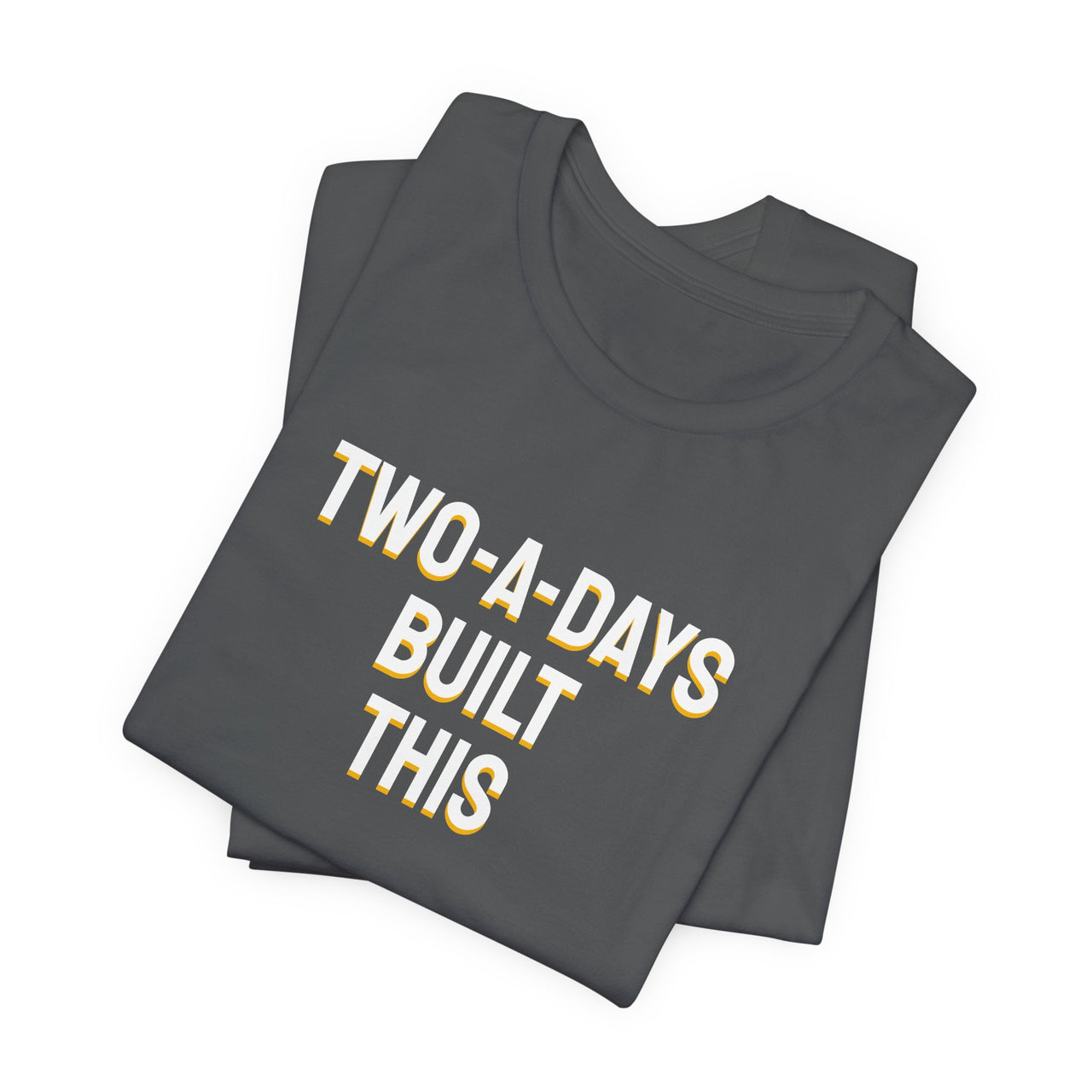 Two-A-Days Built This — Football T-Shirt