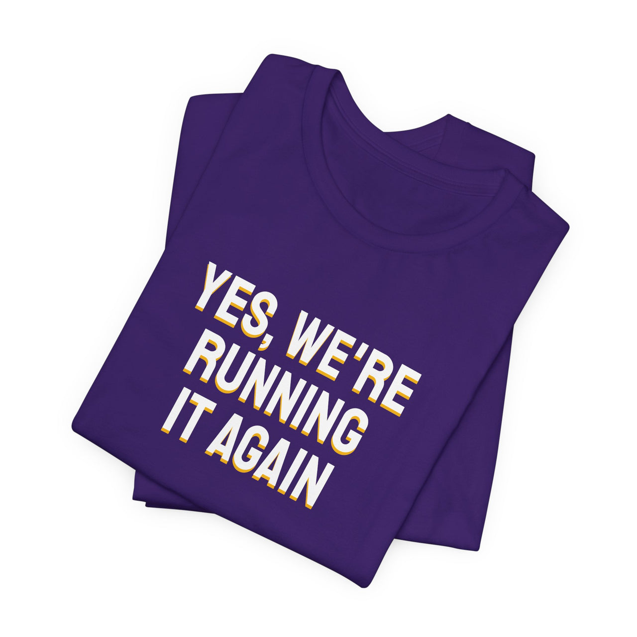 Yes, We're Running It Again — Basketball T-Shirt