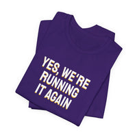 Thumbnail for Yes, We're Running It Again — Basketball T-Shirt