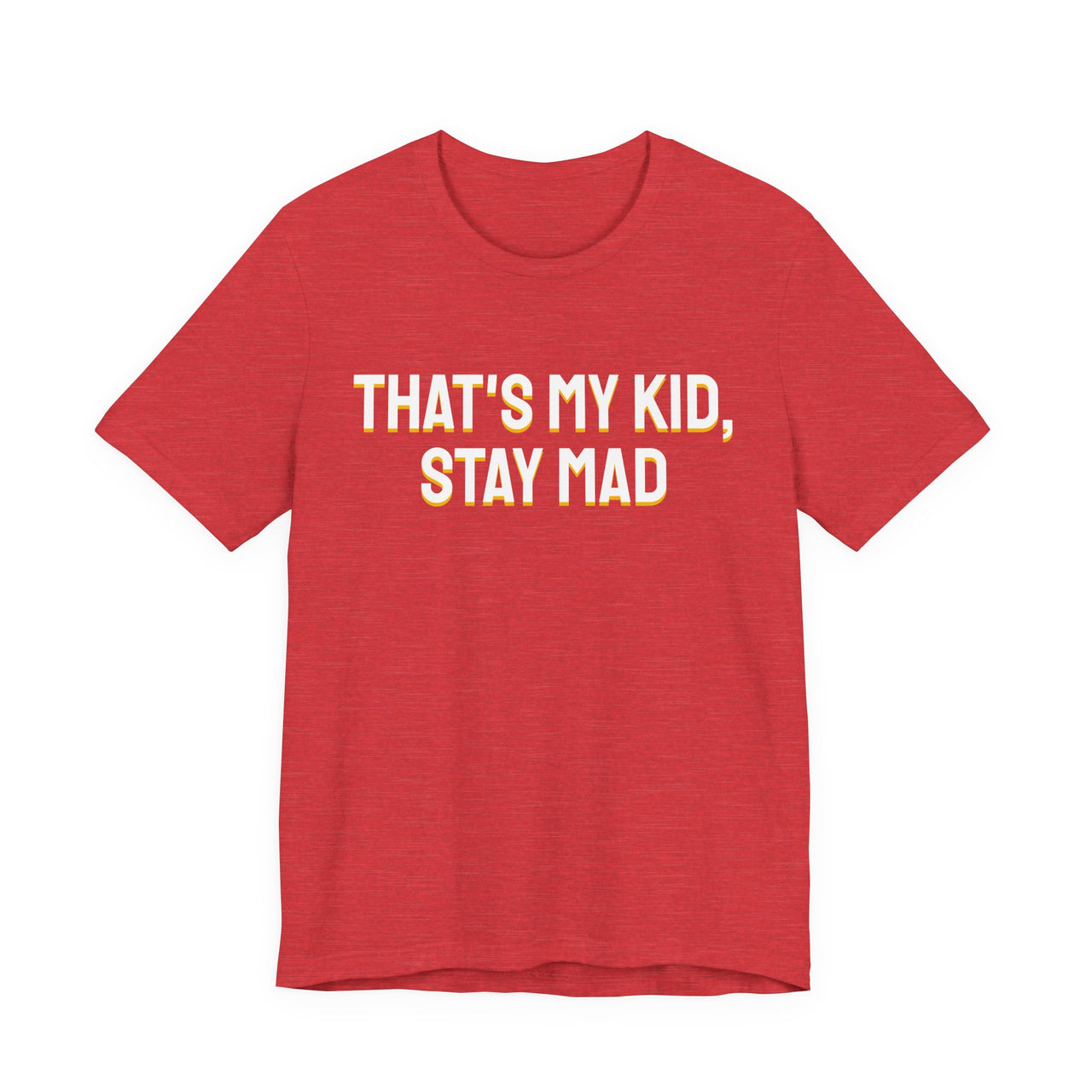 That's My Kid, Stay Mad — Basketball T-Shirt