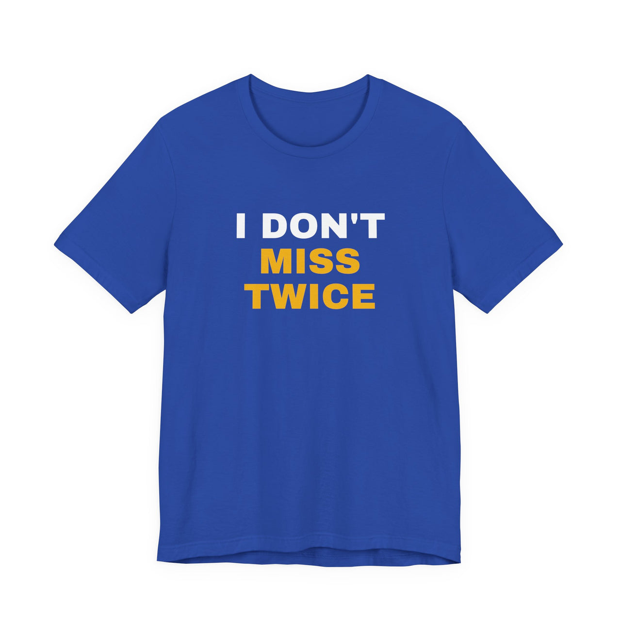 I Don't Miss Twice — Basketball T-Shirt