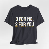 Thumbnail for 3 For Me, 2 For You — Basketball T-Shirt