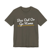 Thumbnail for Box Out Or Go Home — Basketball T-Shirt