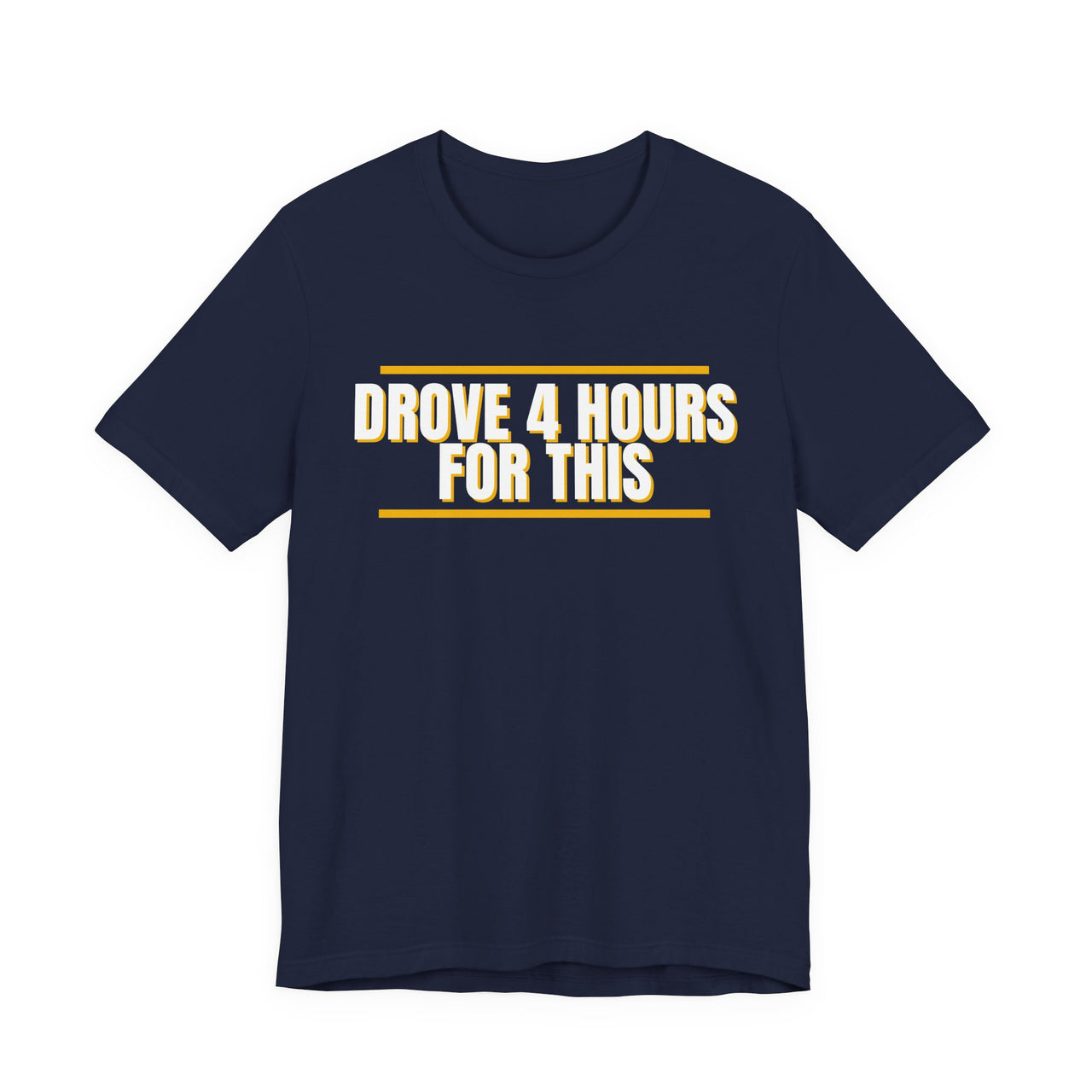 Drove 4 Hours For This — Basketball T-Shirt