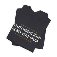 Thumbnail for Your Highlight Is My Warmup — Basketball T-Shirt