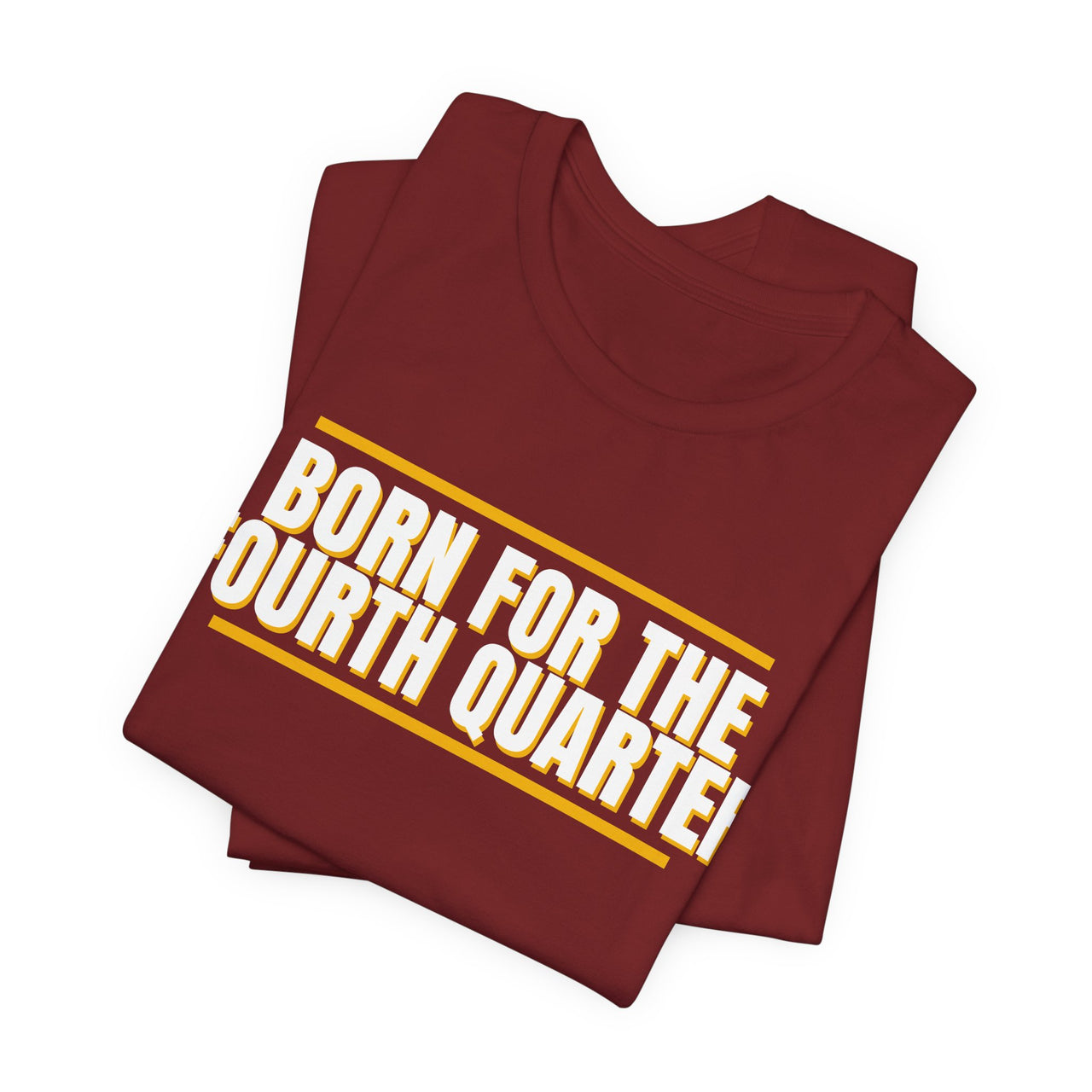 Born For The Fourth Quarter — Football T-Shirt