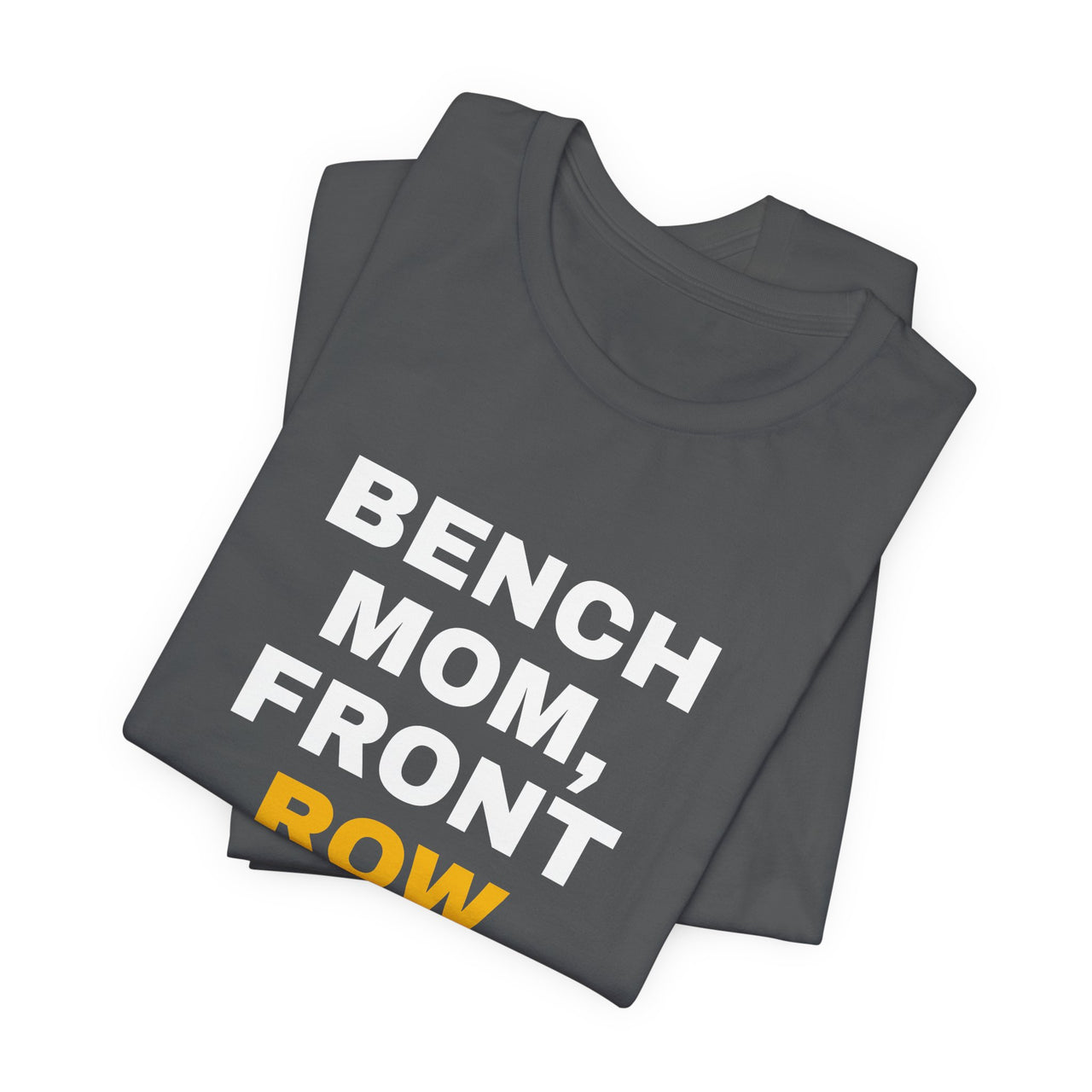 Bench Mom, Front Row Mouth — Basketball T-Shirt
