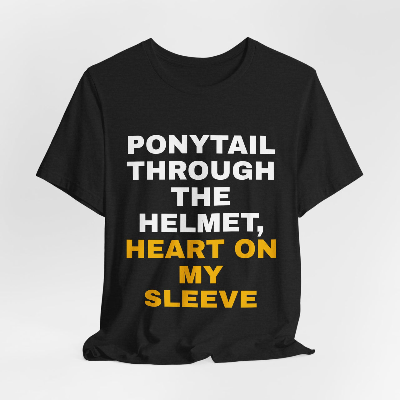 Ponytail Through The Helmet, Heart On My Sleeve — Softball T-Shirt
