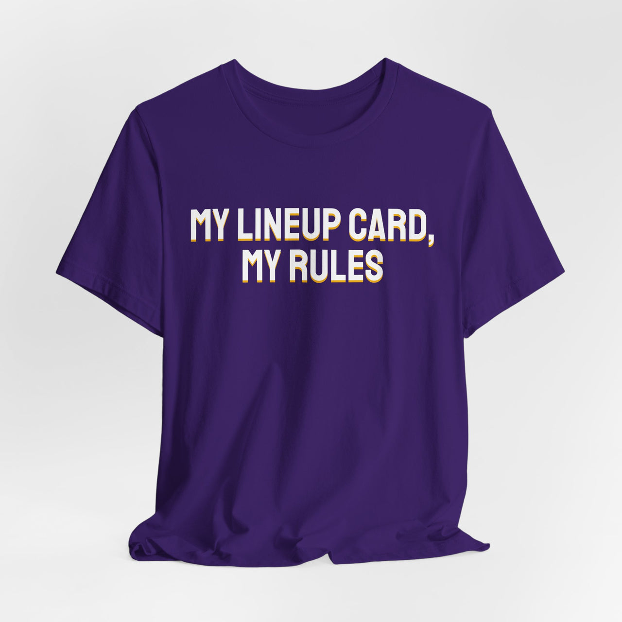 My Lineup Card, My Rules — Baseball T-Shirt