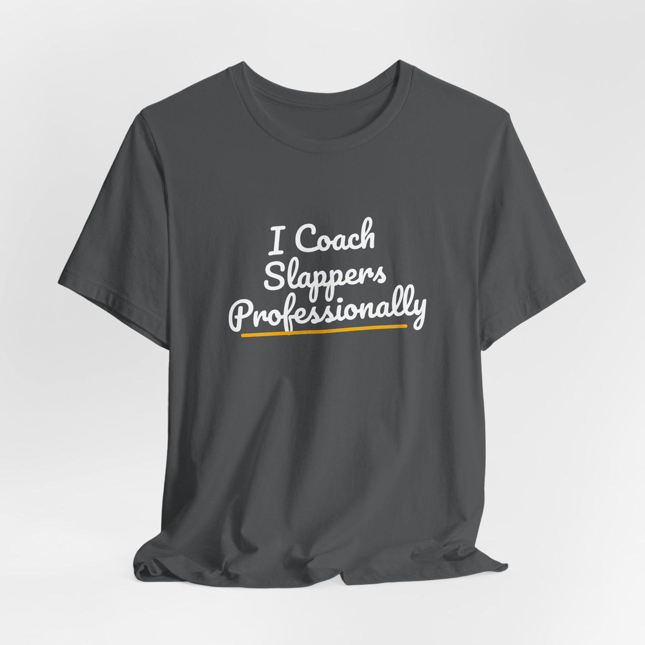 I Coach Slappers Professionally — Softball T-Shirt