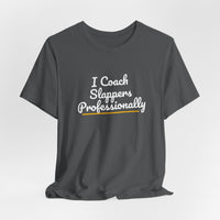 Thumbnail for I Coach Slappers Professionally — Softball T-Shirt