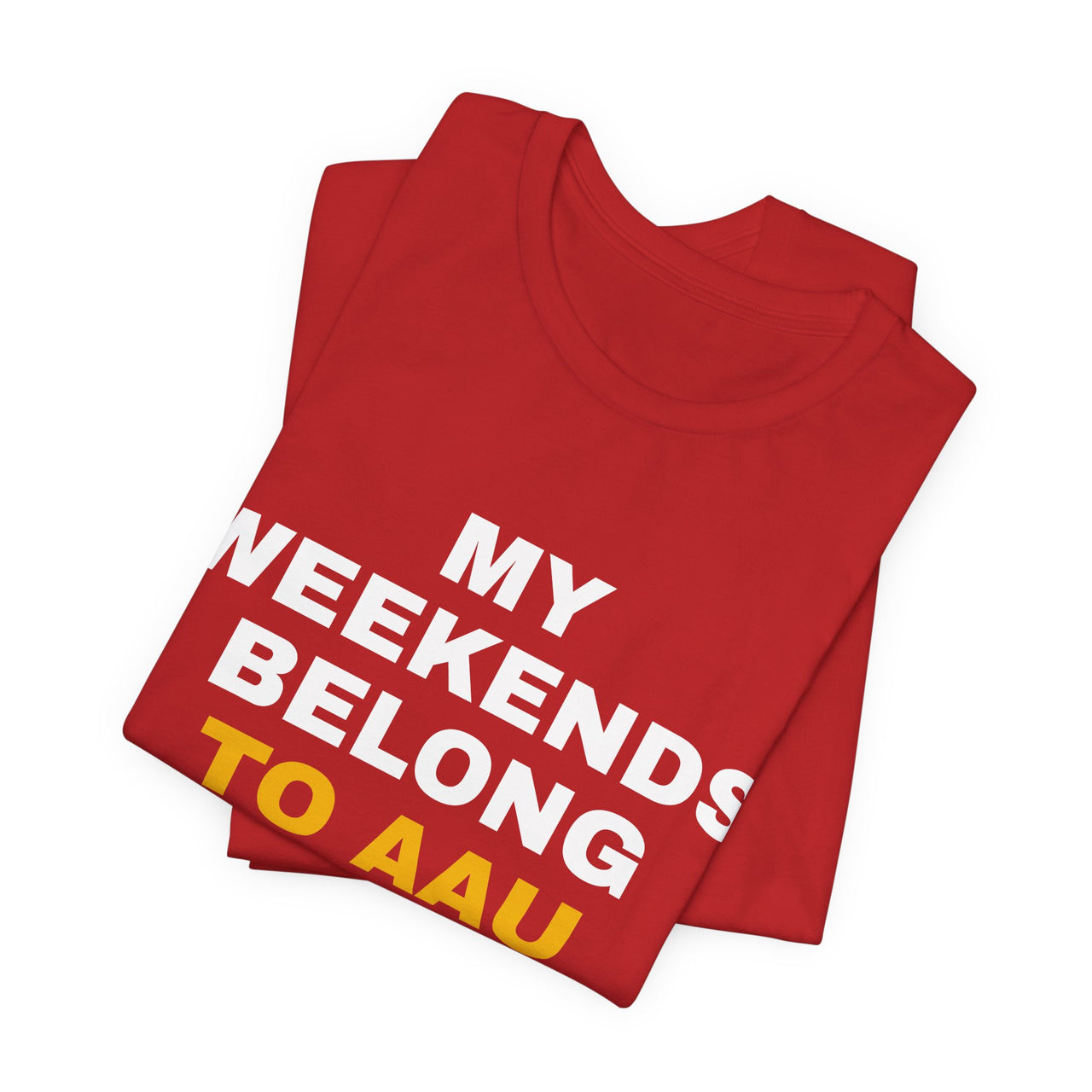 My Weekends Belong To AAU — Basketball T-Shirt