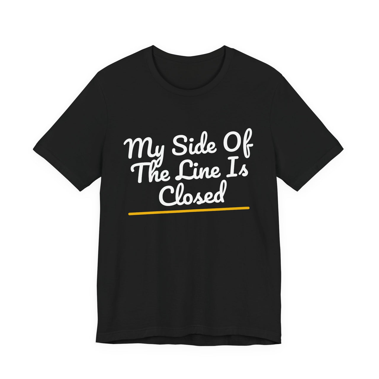 My Side Of The Line Is Closed — Football T-Shirt