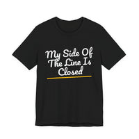 Thumbnail for My Side Of The Line Is Closed — Football T-Shirt