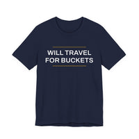 Thumbnail for Will Travel For Buckets — Basketball T-Shirt