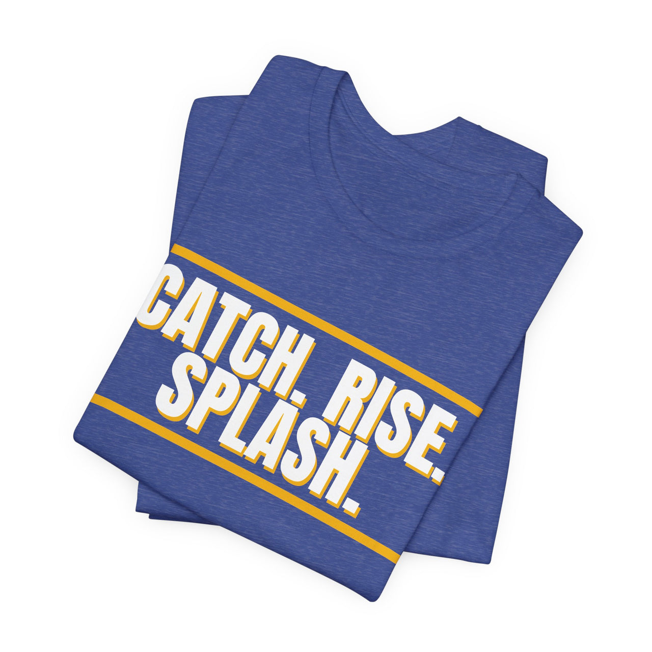 Catch. Rise. Splash. — Basketball T-Shirt