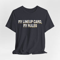 Thumbnail for My Lineup Card, My Rules — Baseball T-Shirt