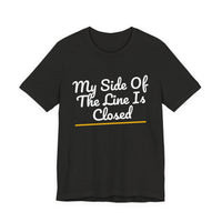 Thumbnail for My Side Of The Line Is Closed — Football T-Shirt