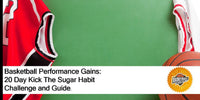 Thumbnail for Basketball Performance Gains:  20 Day Kick The Sugar Habit Challenge