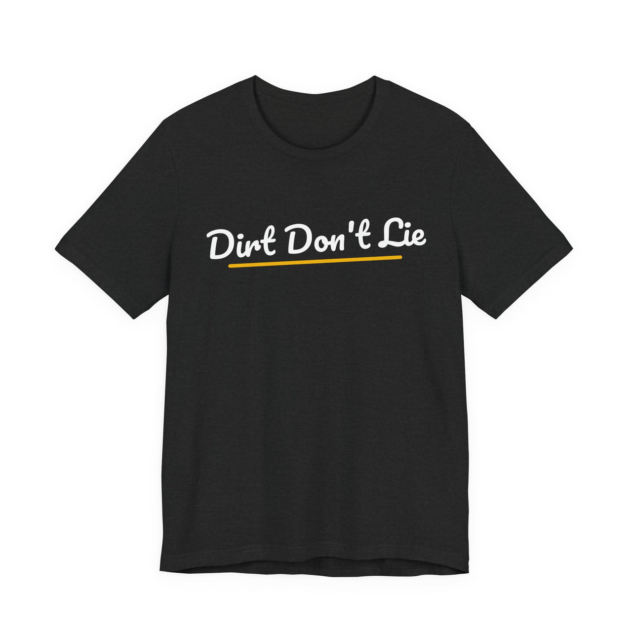 Dirt Don't Lie — Baseball T-Shirt