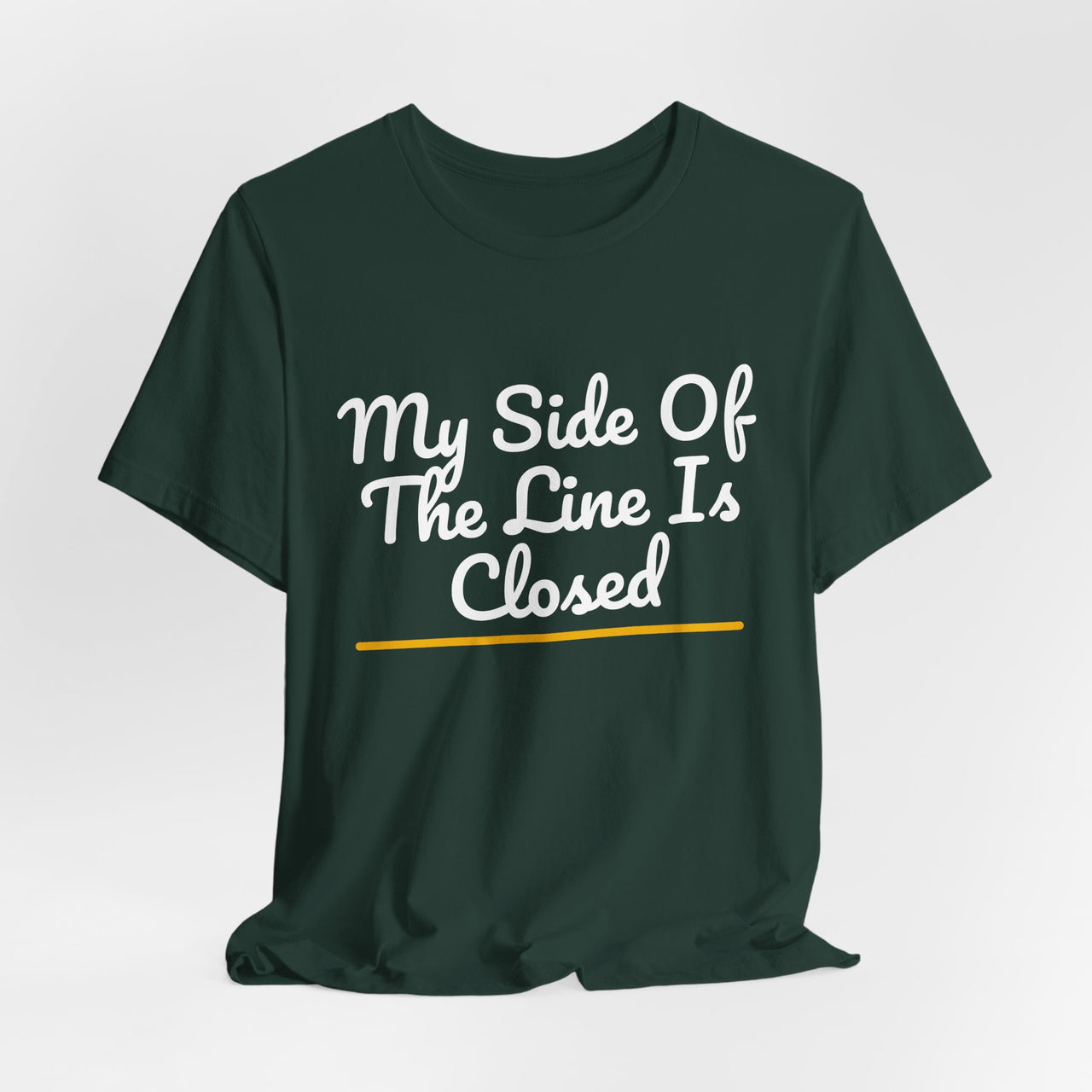 My Side Of The Line Is Closed — Football T-Shirt