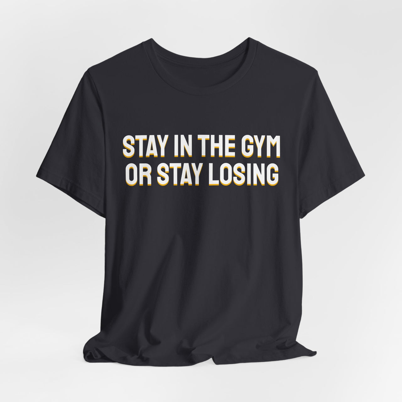 Stay In The Gym Or Stay Losing — Basketball T-Shirt