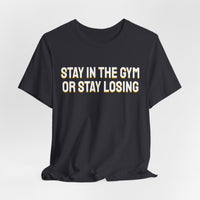 Thumbnail for Stay In The Gym Or Stay Losing — Basketball T-Shirt