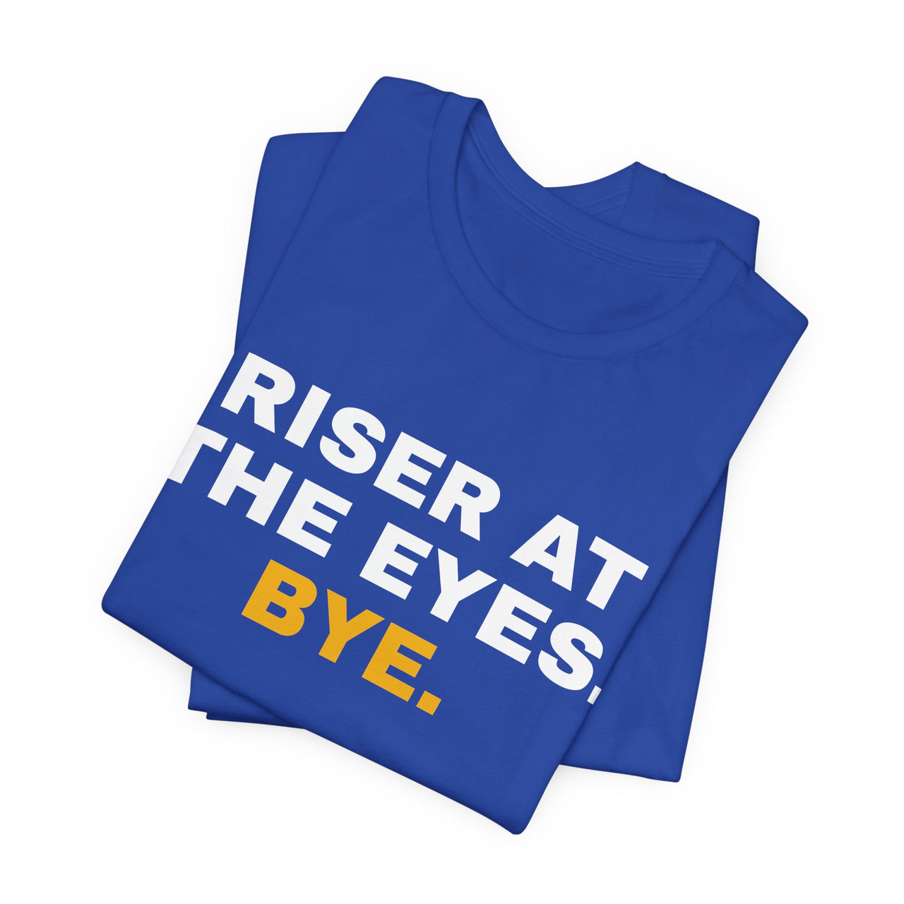 Riser At The Eyes. Bye. — Softball T-Shirt