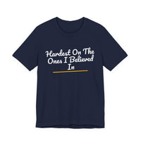 Thumbnail for Hardest On The Ones I Believed In — Football T-Shirt
