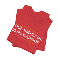 Thumbnail for Your Highlight Is My Warmup — Basketball T-Shirt