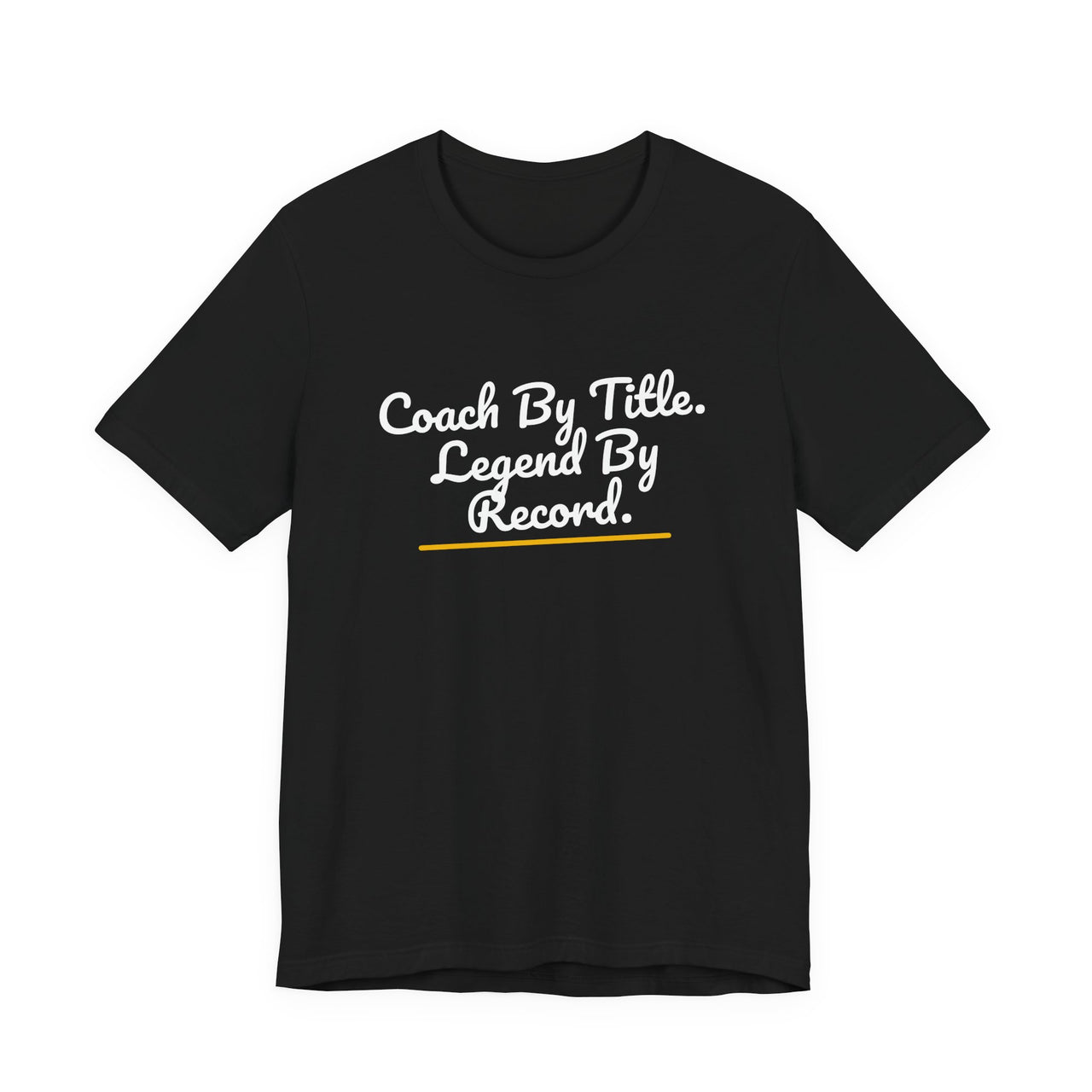 Coach By Title. Legend By Record. — Basketball T-Shirt
