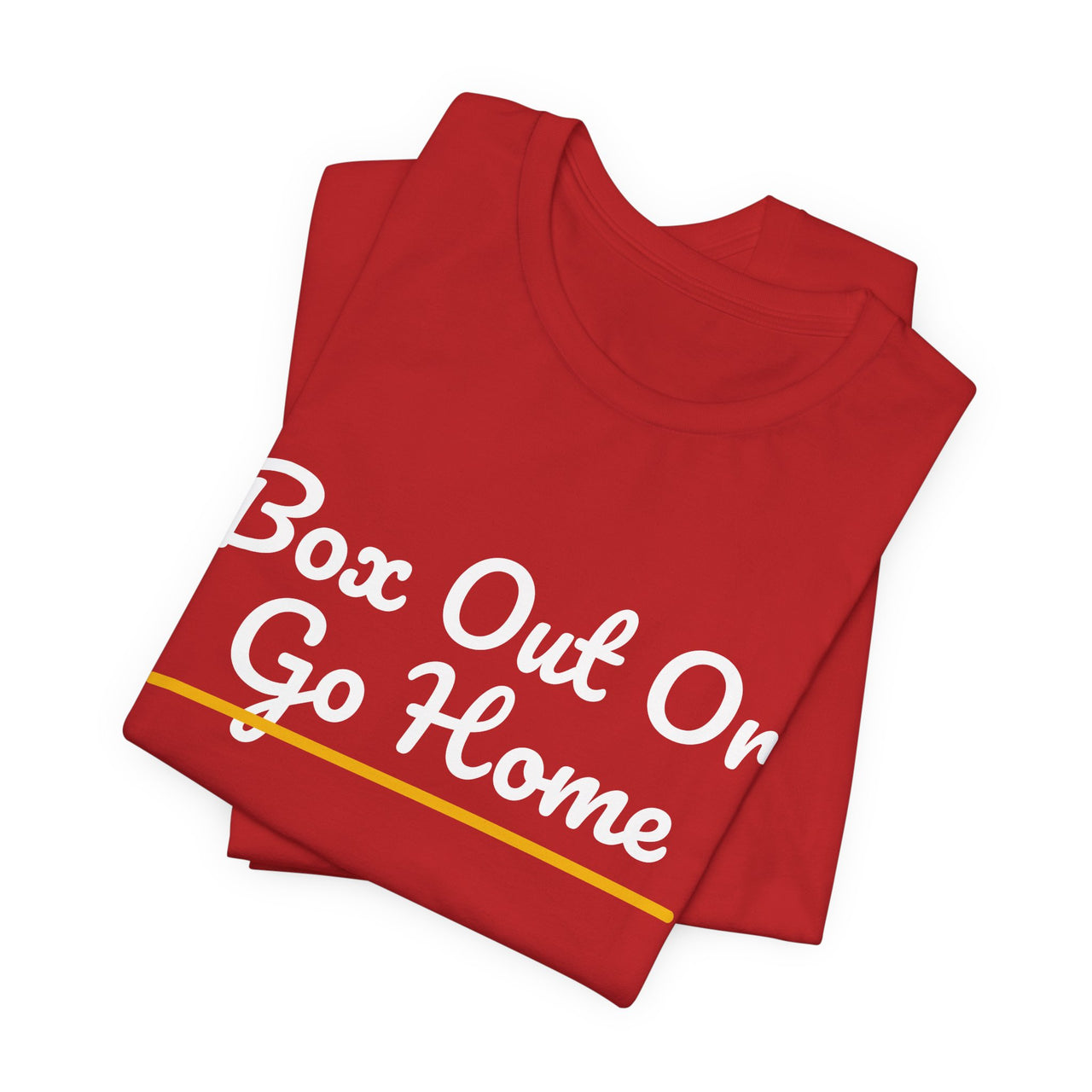 Box Out Or Go Home — Basketball T-Shirt
