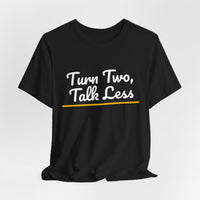 Thumbnail for Turn Two, Talk Less — Baseball T-Shirt