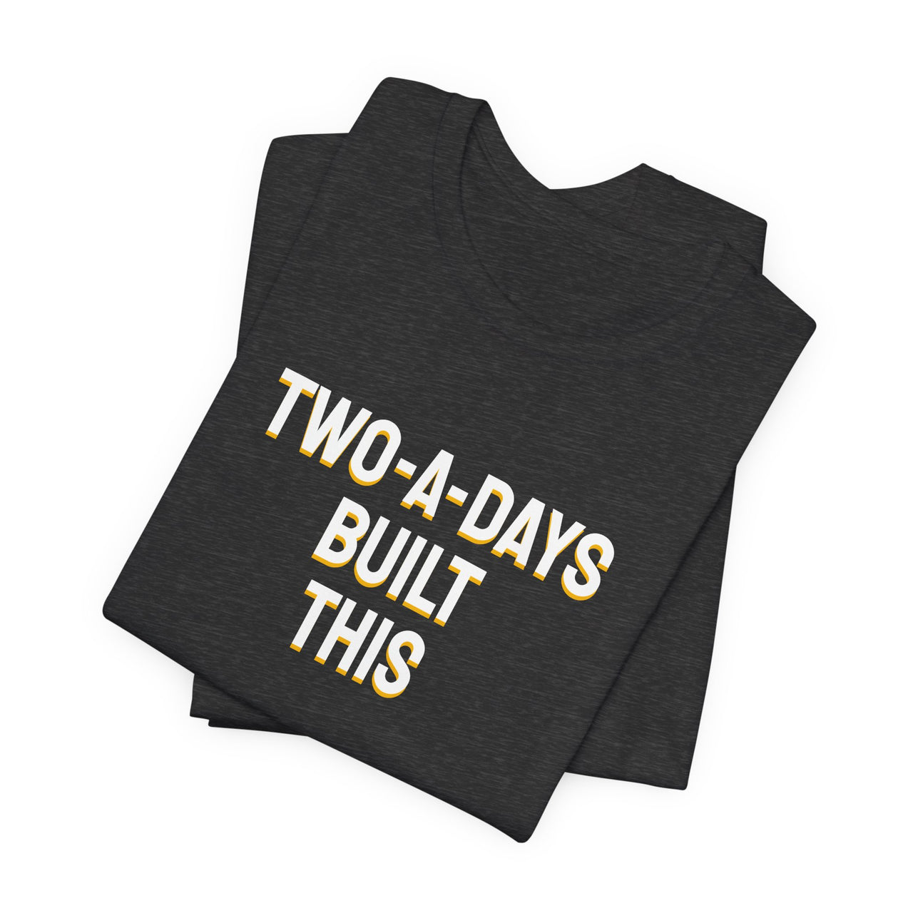 Two-A-Days Built This — Football T-Shirt