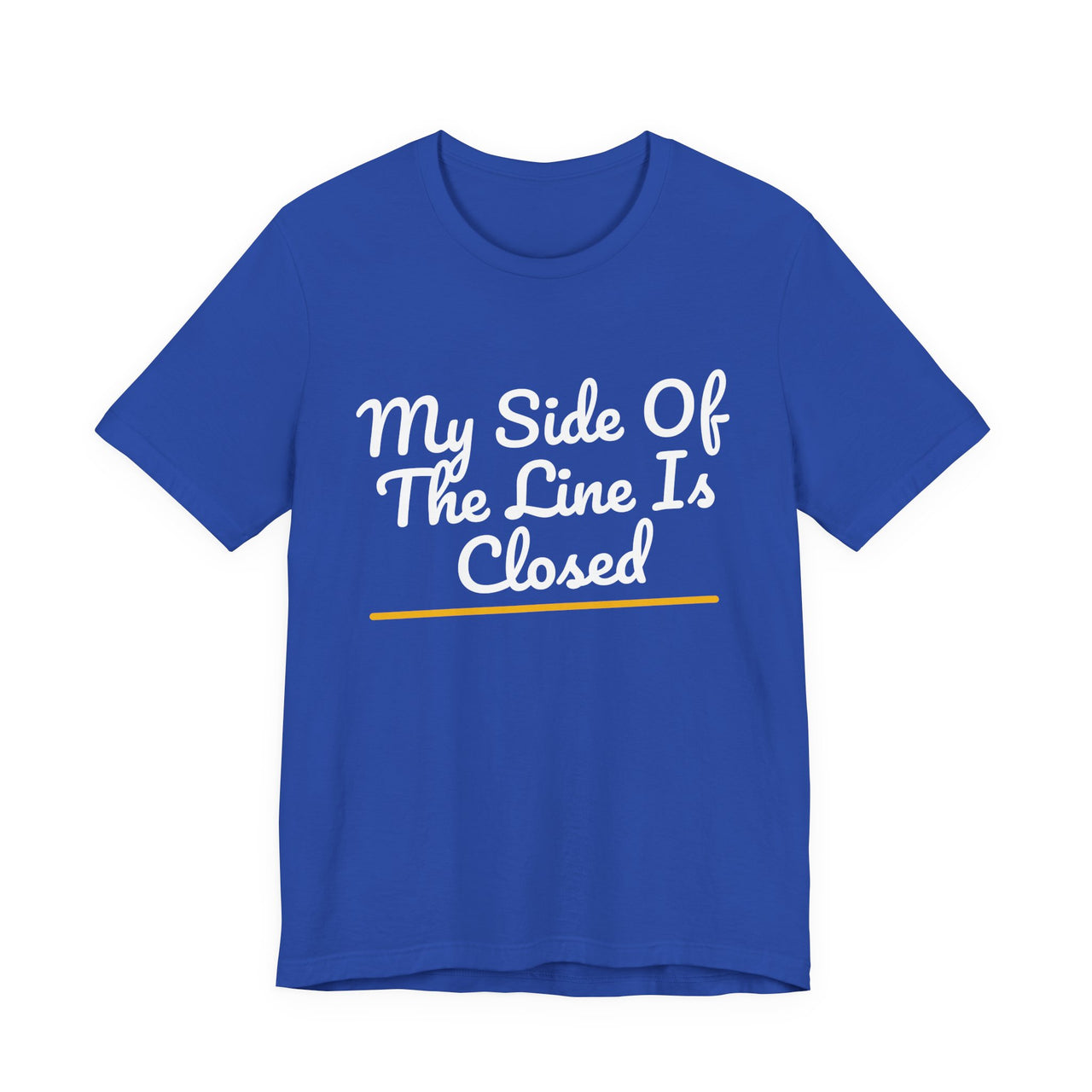 My Side Of The Line Is Closed — Football T-Shirt
