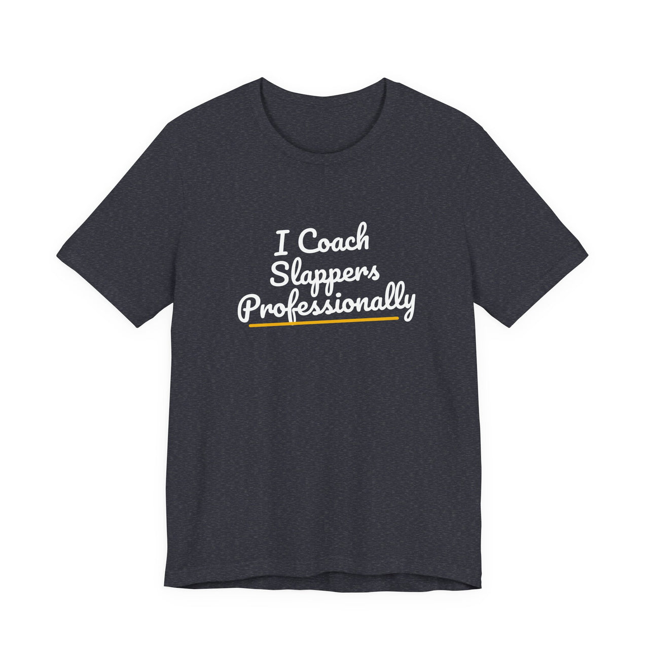 I Coach Slappers Professionally — Softball T-Shirt