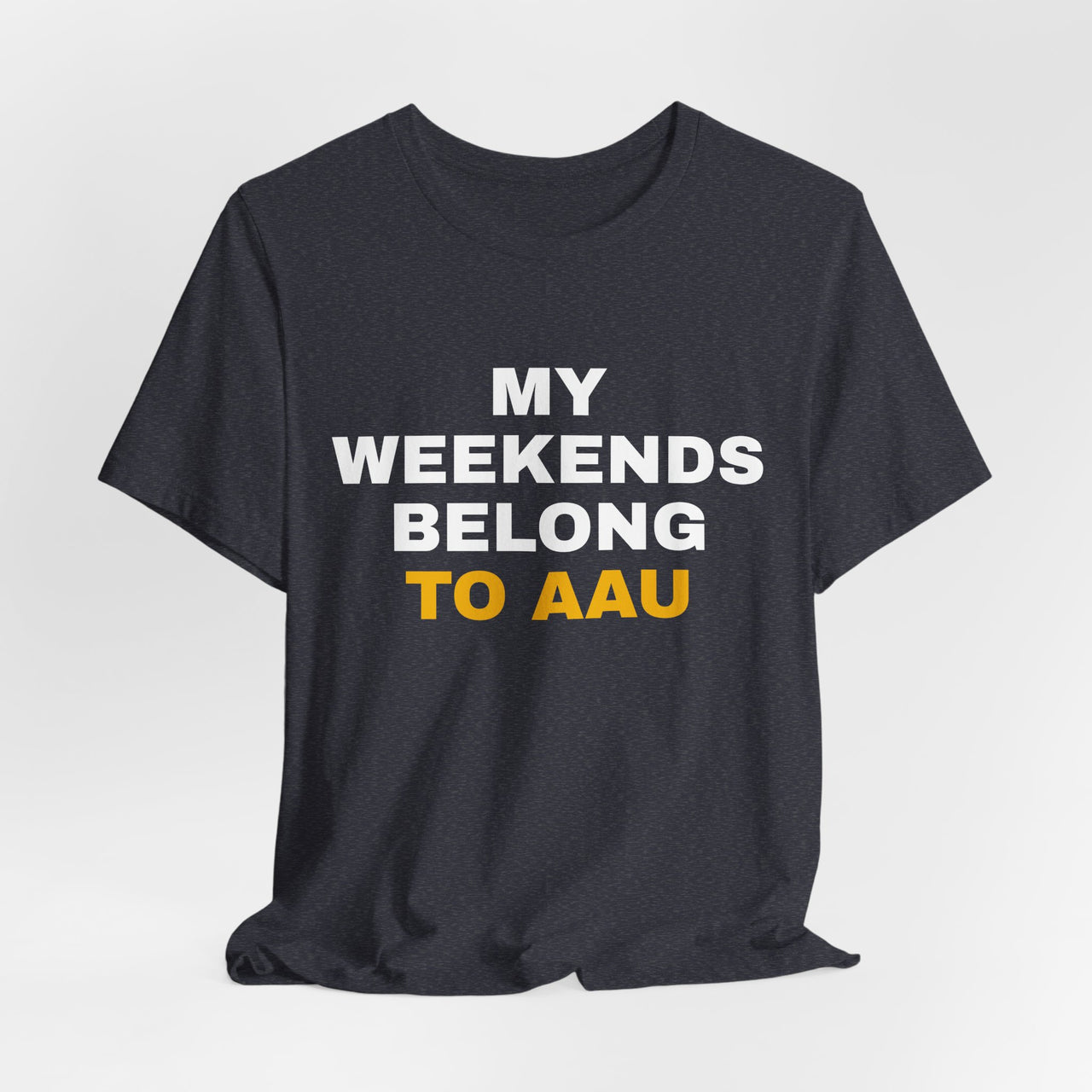 My Weekends Belong To AAU — Basketball T-Shirt