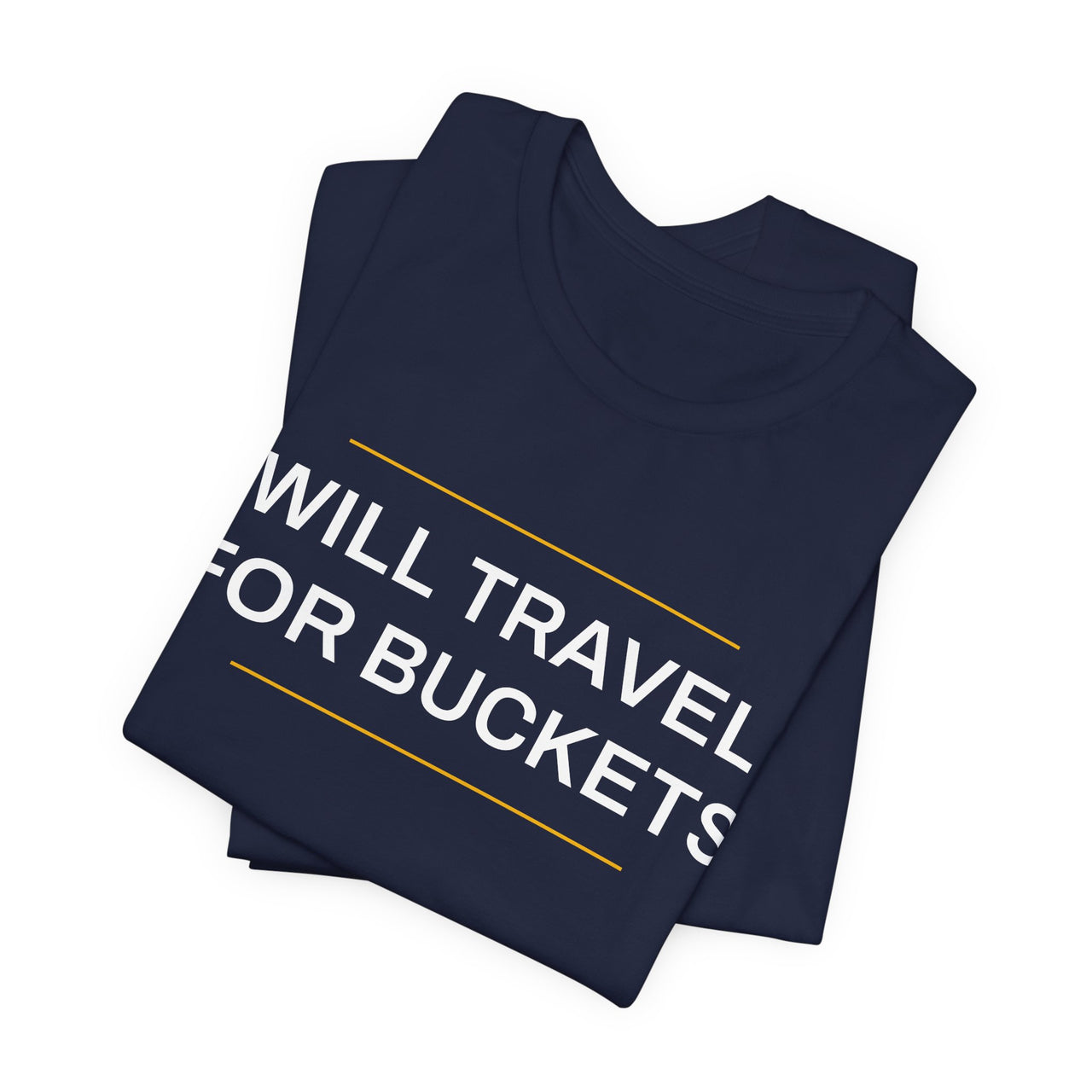 Will Travel For Buckets — Basketball T-Shirt