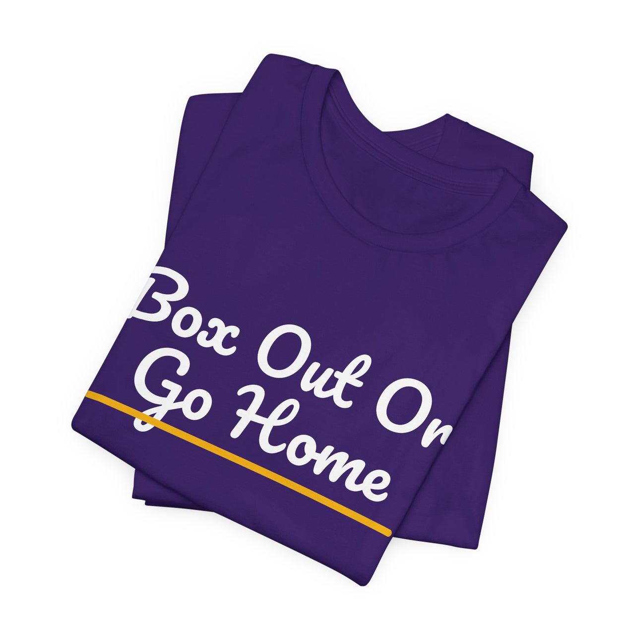 Box Out Or Go Home — Basketball T-Shirt