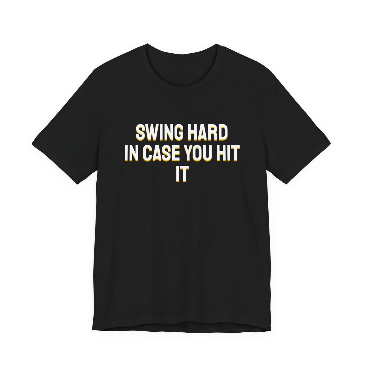Swing Hard In Case You Hit It — Softball T-Shirt