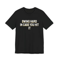 Thumbnail for Swing Hard In Case You Hit It — Softball T-Shirt