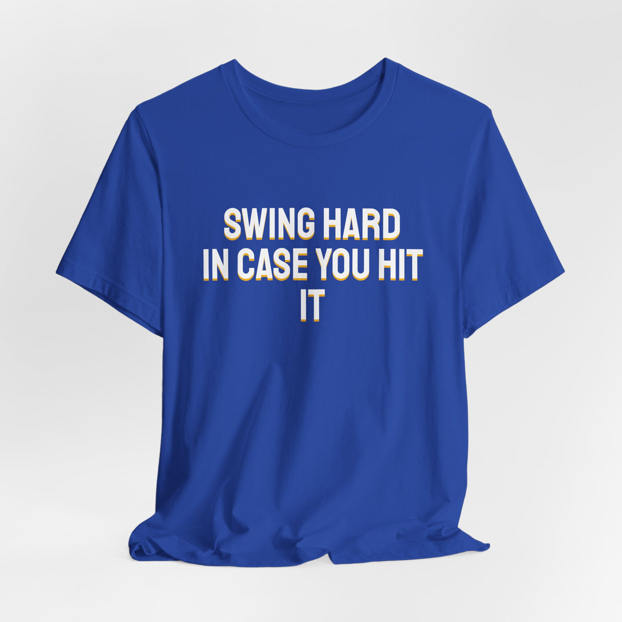 Swing Hard In Case You Hit It — Softball T-Shirt