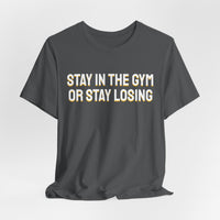 Thumbnail for Stay In The Gym Or Stay Losing — Basketball T-Shirt