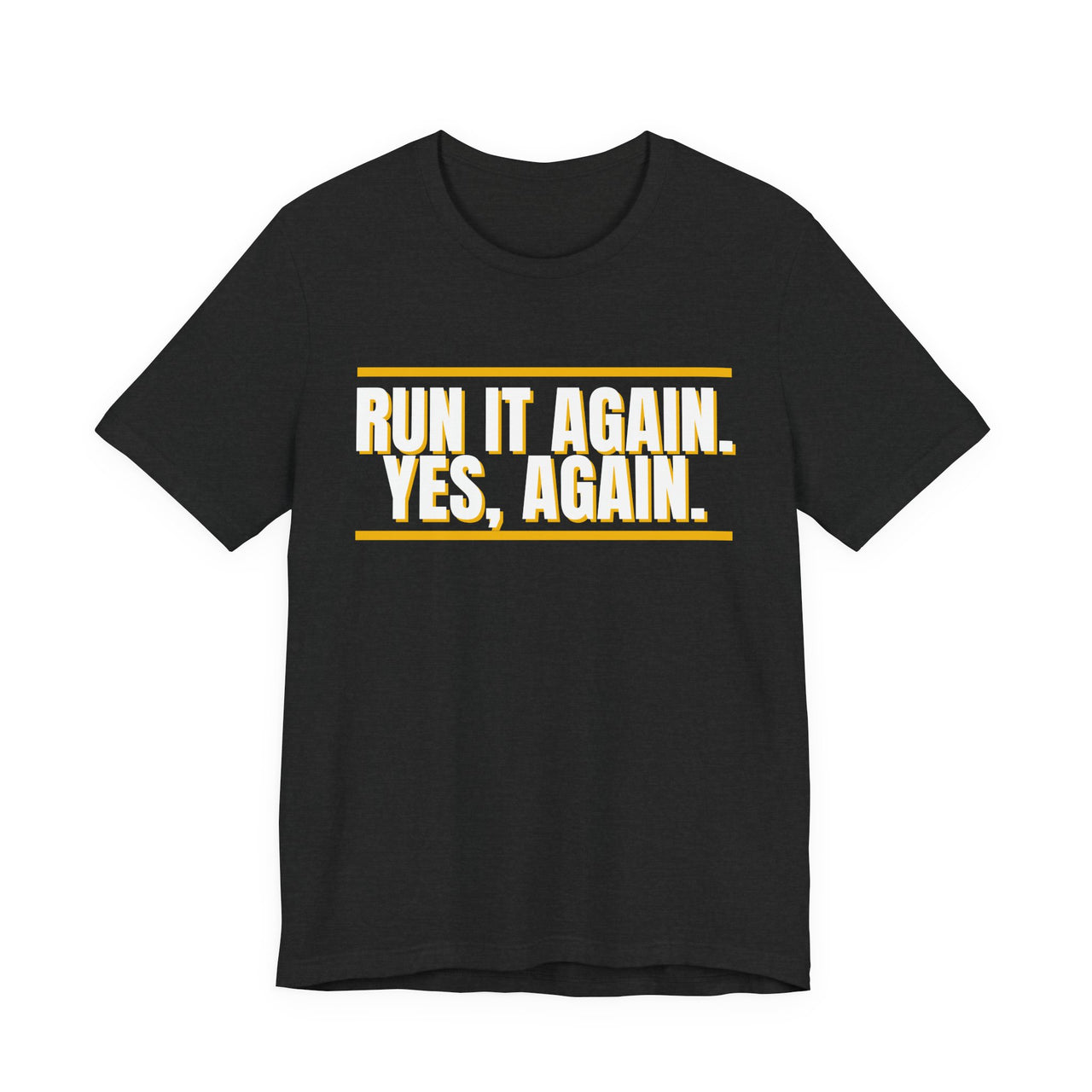 Run It Again. Yes, Again. — Football T-Shirt