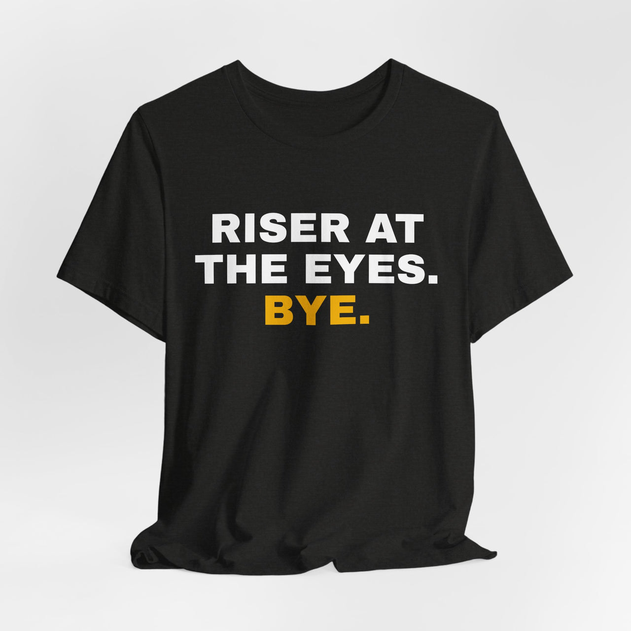 Riser At The Eyes. Bye. — Softball T-Shirt
